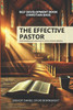 The Effective Pastor: Understanding and Embracing the Call to a Pastoral Ministry