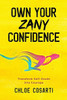 Own Your Zany Confidence - (Paperback or Softback)