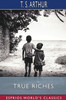 True Riches (Esprios Classics): or, Wealth Without Wings