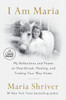 I Am Maria: My Reflections and Poems on Heartbreak, Healing, and Finding Your Way Home - (Paperback or Softback)