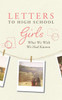 Letters to High School Girls: What We Wish We Had Known