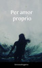 Per Amor Proprio (Italian Edition)