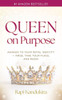 Queen On Purpose: Awaken to Your Royal Identity - Arise, Take Your Place, and Reign!