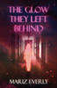 The Glow They Left Behind - (Paperback or Softback)