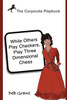 The Corporate Playbook: While Others Play Checkers, Play Three Dimensional Chess