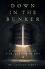 Down in the Bunker: A Journey of Faith, Fear, and Finding Hope