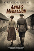Anna's Medallion: A Novel About WW2 Nazi Slavery Based on a True Love Story