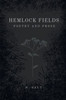 Hemlock Fields: Poetry and Prose