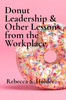 Donut Leadership & Other Lessons from the Workplace