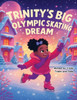Trinity's Big Olympic Skating Dream