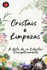 Cristais e Limpezas A Arte de se Libertar Energeticamente