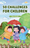 50 Challenges for Children