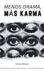 Menos Drama, Más Karma