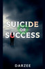Suicide Or Success