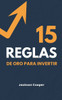 15 Reglas de Oro para Invertir