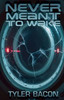 Never Meant To Wake