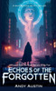 Echoes Of The Forgotten - 9798230213833