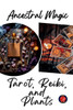 Ancestral Magic Tarot, Reiki, and Plants