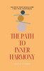 The Path to Inner Harmony: Achieve Your Goals and Find True Happiness