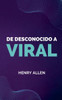 De Desconocido a Viral