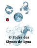 O Poder dos Signos de Água