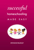 Successful Homeschooling Made Easy