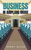 Business in Airplane Mode