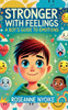 Stronger With Feelings: A Boy's Guide To Emotions