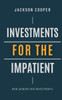 Investments for the Impatient