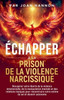 Échapper à la prison de la violence narcissique