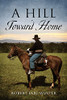 A Hill Toward Home - 9781977237590