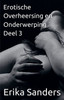 Erotische Overheersing en Onderwerping Deel 3