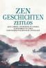 Zen-Geschichten Zeitlos: Alten Lehren, um Frieden zu finden, Achtsamkeit zu üben und inneres Wachstum zu entfalten