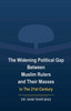 The Widening Political Gap Between Muslim Rulers And Their Masses In The 21st Century