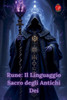 Rune: Il Linguaggio Sacro degli Antichi Dei