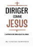 Diriger Comme Jesus: L'Approche Biblique du MBA