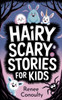 Hairy Scary Stories for Kids