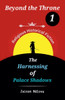 Beyond the Throne 1: The Harnessing of Palace Shadows