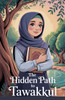 The Hidden Path to Tawakkul
