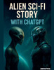 Alien Sci-Fi Story with ChatGPT