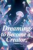 Dreaming to Become a Creator, Volume 4