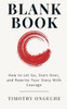 Blank Book How to Let Go, Start Over, and Rewrite Your Story With Courage