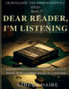 Dear Reader, I'm Listening
