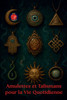 Amulettes et Talismans pour la Vie Quotidienne - 9798231575718