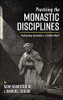 Practicing The Monastic Disciplines