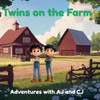 Twins on the Farm: Adventures with AJ and CJ
