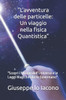 "L'avventura delle particelle: Un viaggio nella fisica quantistica