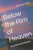 Below the Rim of Heaven: and Selected Poems