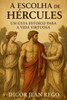 A Escolha de Hércules: Um Guia Estoico para a Vida Virtuosa