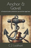Anchor & Gavel: A Practical Guide to Maritime Law and the Legal Seas
